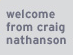 welcome from craig nathanson