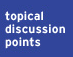 topical discussion points